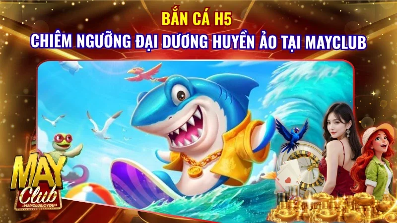 Bắn Cá H5