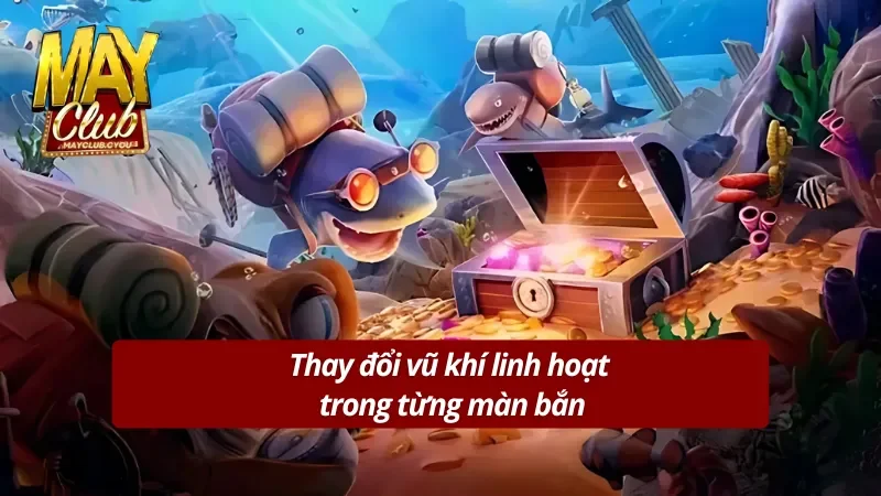 Tính năng thay đổi vũ khí trong Bắn Cá Mayclub