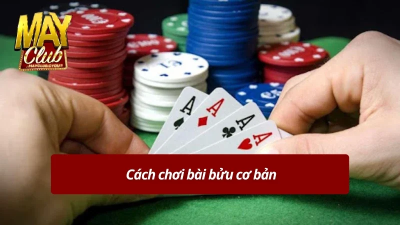 Cách chơi bài bửu cơ bản