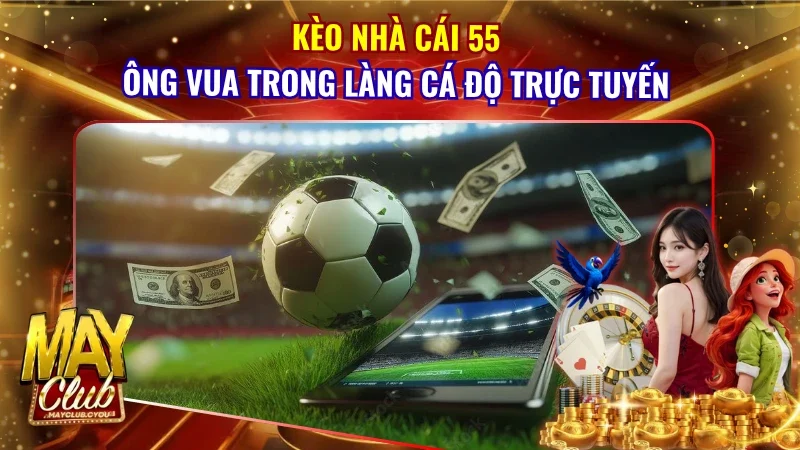 Kèo Nhà Cái 55
