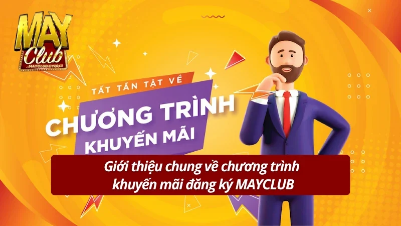 Giới thiệu về chương trình ưu đãi đăng ký MAYCLUB