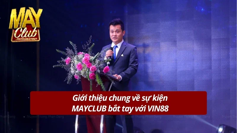 Giới thiệu chung về tình trạng MAYCLUB hợp tác với VIN88