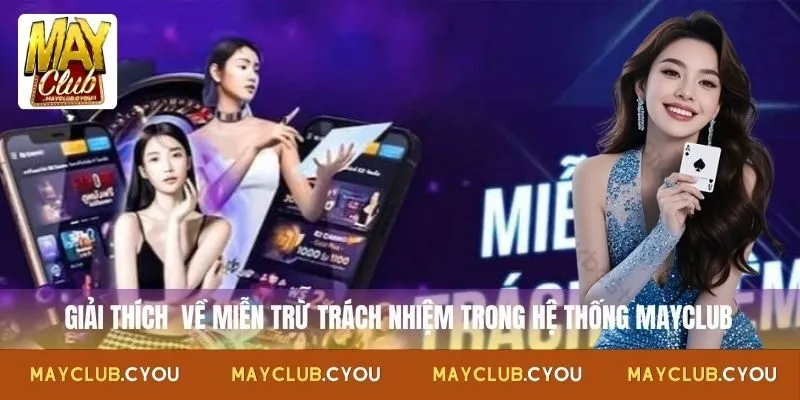Giải thích về miễn trừ trách nhiệm trong hệ thống Mayclub