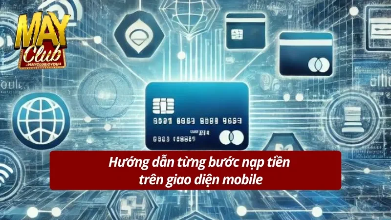 Các bước nạp tiền Mayclub siêu tốc cực dễ