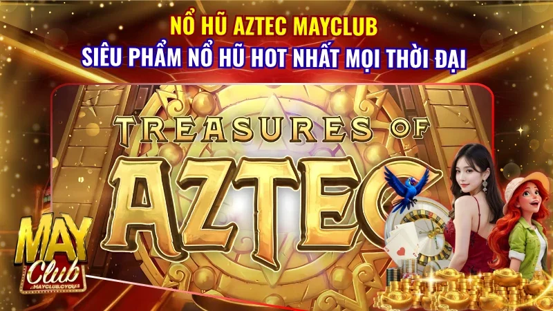 Nổ Hũ Aztec