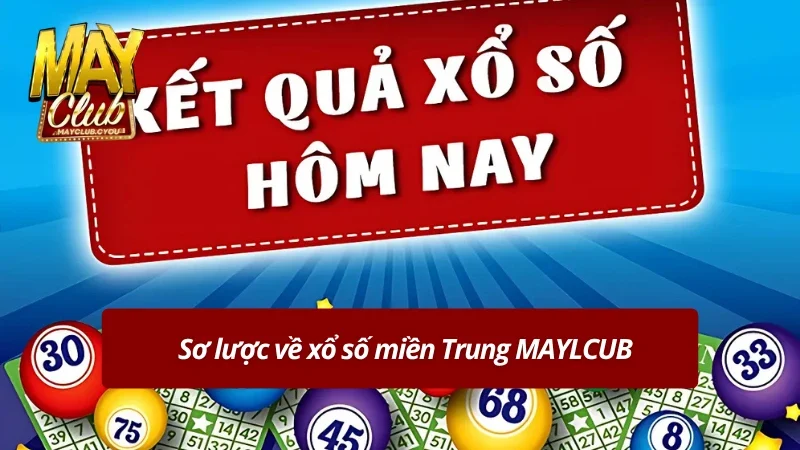 Tổng quan về số miền Trung hôm nay MAYCLUB